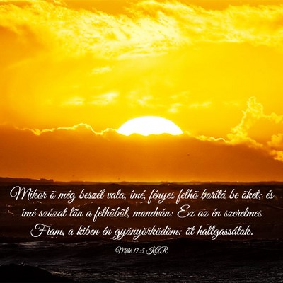 Picture 03 - Máté 17:5 KAR - Mikor õ még beszél vala, ímé, fényes felhõ - Bible Verse Picture