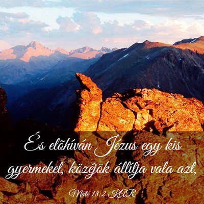 Picture 03 - Máté 18:2 KAR - És elõhíván Jézus egy kis gyermeket, - Bible Verse Picture