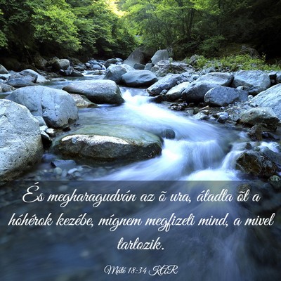Picture 03 - Máté 18:34 KAR - És megharagudván az õ ura, átadta õt a - Bible Verse Picture