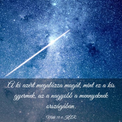 Picture 03 - Máté 18:4 KAR - A ki azért megalázza magát, mint ez a kis - Bible Verse Picture