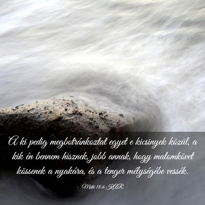 Picture 03 - Máté 18:6 KAR - A ki pedig megbotránkoztat egyet e kicsinyek - Bible Verse Picture