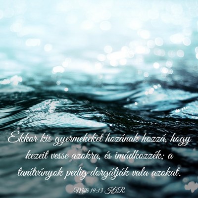 Picture 03 - Máté 19:13 KAR - Ekkor kis gyermekeket hozának hozzá, hogy - Bible Verse Picture