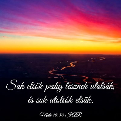 Picture 03 - Máté 19:30 KAR - Sok elsõk pedig lesznek utolsók, és sok - Bible Verse Picture