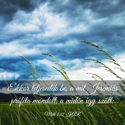 Picture 03 - Máté 2:17 KAR - Ekkor teljesedék be, a mit Jeremiás próféta - Bible Verse Picture