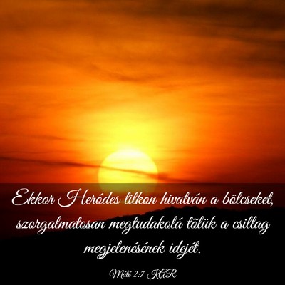 Picture 03 - Máté 2:7 KAR - Ekkor Heródes titkon hivatván a bölcseket, - Bible Verse Picture