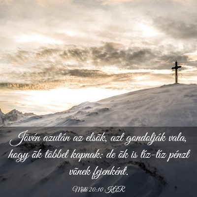 Picture 03 - Máté 20:10 KAR - Jövén azután az elsõk, azt gondolják vala, - Bible Verse Picture