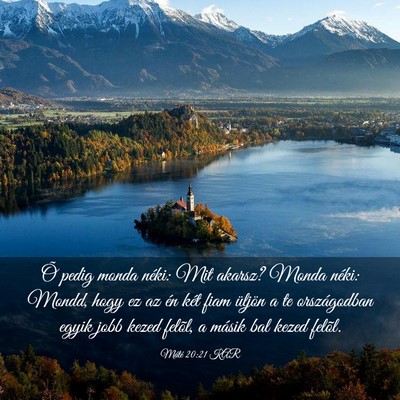 Picture 03 - Máté 20:21 KAR - Õ pedig monda néki: Mit akarsz? Monda néki: - Bible Verse Picture
