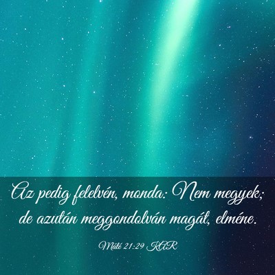 Picture 03 - Máté 21:29 KAR - Az pedig felelvén, monda: Nem megyek; de azután - Bible Verse Picture