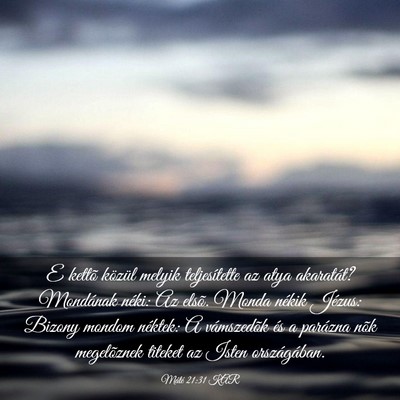 Picture 03 - Máté 21:31 KAR - E kettõ közül melyik teljesítette az atya - Bible Verse Picture