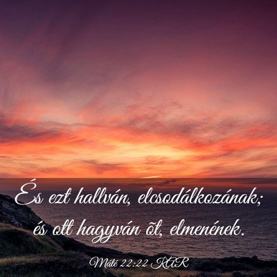 Picture 03 - Máté 22:22 KAR - És ezt hallván, elcsodálkozának; és ott - Bible Verse Picture