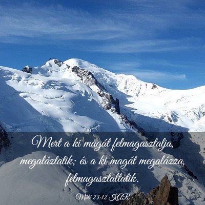 Picture 03 - Máté 23:12 KAR - Mert a ki magát felmagasztalja, megaláztatik; - Bible Verse Picture