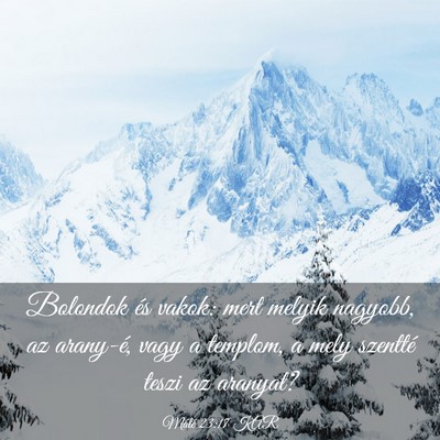 Picture 03 - Máté 23:17 KAR - Bolondok és vakok: mert melyik nagyobb, az - Bible Verse Picture