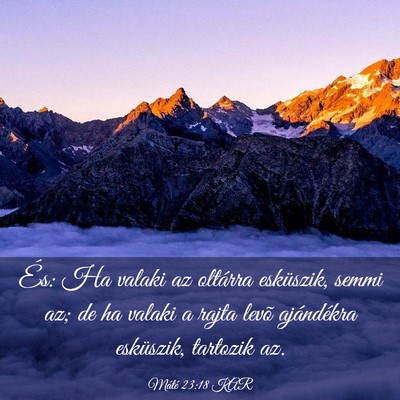 Picture 03 - Máté 23:18 KAR - És: Ha valaki az oltárra esküszik, semmi az; - Bible Verse Picture