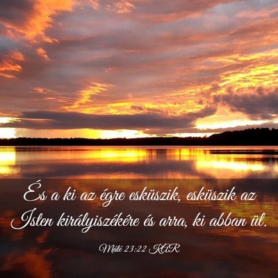 Picture 03 - Máté 23:22 KAR - És a ki az égre esküszik, esküszik az Isten - Bible Verse Picture