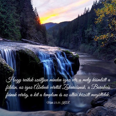 Picture 03 - Máté 23:35 KAR - Hogy reátok szálljon minden igaz vér, a mely - Bible Verse Picture