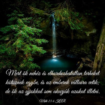 Picture 03 - Máté 23:4 KAR - Mert õk nehéz és elhordozhatatlan terheket - Bible Verse Picture