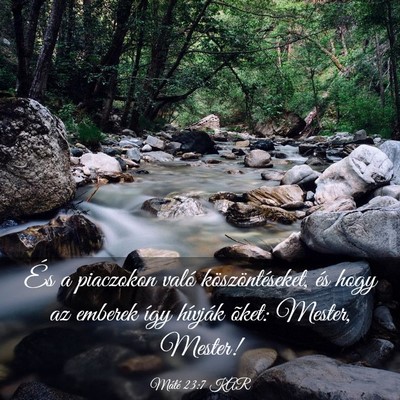 Picture 03 - Máté 23:7 KAR - És a piaczokon való köszöntéseket, és hogy - Bible Verse Picture