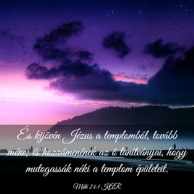 Picture 03 - Máté 24:1 KAR - És kijõvén Jézus a templomból, tovább - Bible Verse Picture
