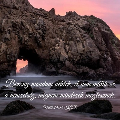 Picture 03 - Máté 24:34 KAR - Bizony mondom néktek, el nem múlik ez a - Bible Verse Picture