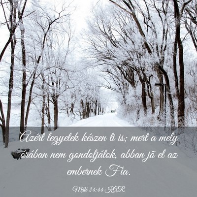 Picture 03 - Máté 24:44 KAR - Azért legyetek készen ti is; mert a mely - Bible Verse Picture