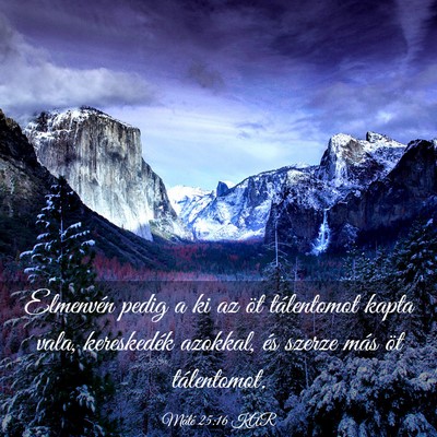 Picture 03 - Máté 25:16 KAR - Elmenvén pedig a ki az öt tálentomot kapta - Bible Verse Picture