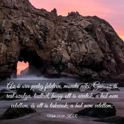 Picture 03 - Máté 25:26 KAR - Az õ ura pedig felelvén, monda néki: Gonosz - Bible Verse Picture