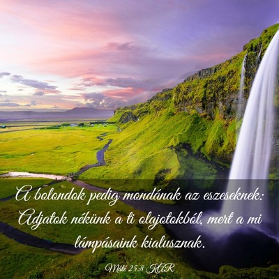 Picture 03 - Máté 25:8 KAR - A bolondok pedig mondának az eszeseknek: Adjatok - Bible Verse Picture