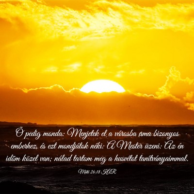 Picture 03 - Máté 26:18 KAR - Õ pedig monda: Menjetek el a városba ama - Bible Verse Picture