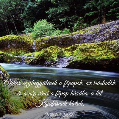 Picture 03 - Máté 26:3 KAR - Akkor egybegyûlének a fõpapok, az írástudók - Bible Verse Picture