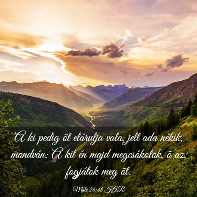 Picture 03 - Máté 26:48 KAR - A ki pedig õt elárulja vala, jelt ada nékik, - Bible Verse Picture