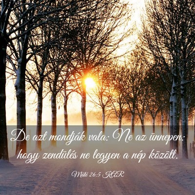 Picture 03 - Máté 26:5 KAR - De azt mondják vala: Ne az ünnepen: hogy - Bible Verse Picture
