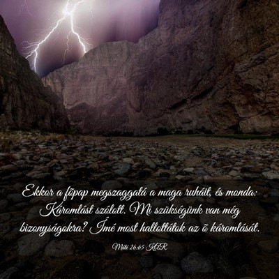 Picture 03 - Máté 26:65 KAR - Ekkor a fõpap megszaggatá a maga ruháit, és - Bible Verse Picture