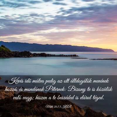 Picture 03 - Máté 26:73 KAR - Kevés idõ múlva pedig az ott álldogálók - Bible Verse Picture