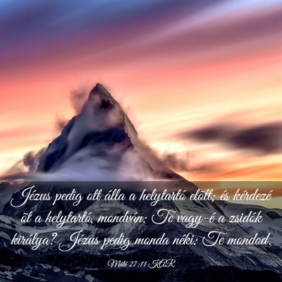 Picture 03 - Máté 27:11 KAR - Jézus pedig ott álla a helytartó elõtt; és - Bible Verse Picture