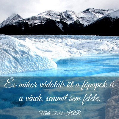 Picture 03 - Máté 27:12 KAR - És mikor vádolák õt a fõpapok és a vének, - Bible Verse Picture