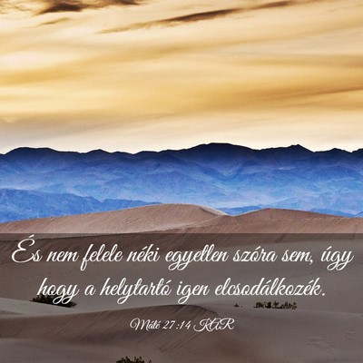 Picture 03 - Máté 27:14 KAR - És nem felele néki egyetlen szóra sem, úgy - Bible Verse Picture