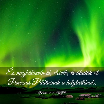 Picture 03 - Máté 27:2 KAR - És megkötözvén õt, elvivék, és átadák - Bible Verse Picture
