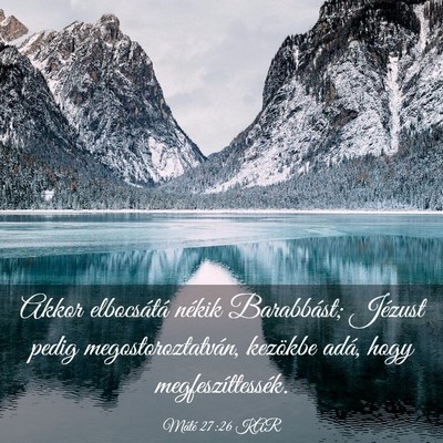 Picture 03 - Máté 27:26 KAR - Akkor elbocsátá nékik Barabbást; Jézust - Bible Verse Picture