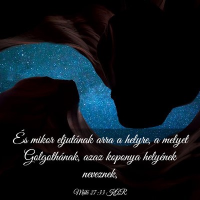 Picture 03 - Máté 27:33 KAR - És mikor eljutának arra a helyre, a melyet - Bible Verse Picture