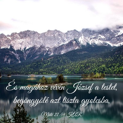 Picture 03 - Máté 27:59 KAR - És magához vévén József a testet, - Bible Verse Picture
