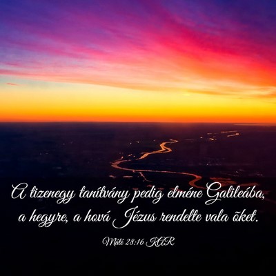 Picture 03 - Máté 28:16 KAR - A tizenegy tanítvány pedig elméne Galileába, - Bible Verse Picture