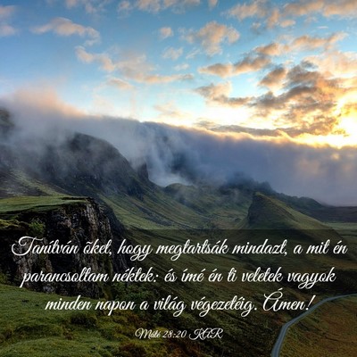 Picture 03 - Máté 28:20 KAR - Tanítván õket, hogy megtartsák mindazt, a mit - Bible Verse Picture