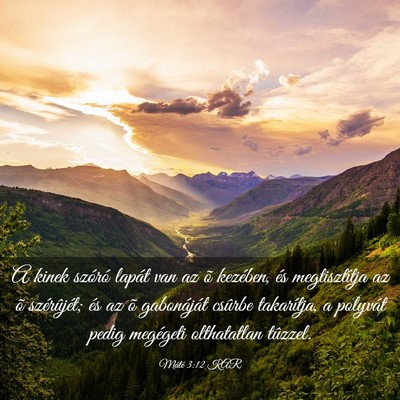 Picture 03 - Máté 3:12 KAR - A kinek szóró lapát van az õ kezében, és - Bible Verse Picture