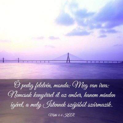 Picture 03 - Máté 4:4 KAR - Õ pedig felelvén, monda: Meg van írva: Nemcsak - Bible Verse Picture