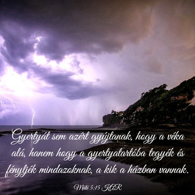 Picture 03 - Máté 5:15 KAR - Gyertyát sem azért gyújtanak, hogy a véka - Bible Verse Picture