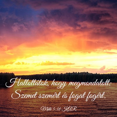 Picture 03 - Máté 5:38 KAR - Hallottátok, hogy megmondatott: Szemet szemért - Bible Verse Picture