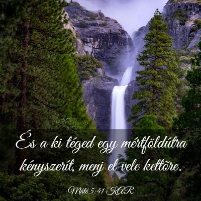 Picture 03 - Máté 5:41 KAR - És a ki téged egy mértföldútra kényszerít, - Bible Verse Picture