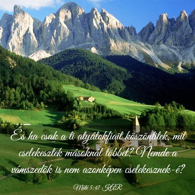 Picture 03 - Máté 5:47 KAR - És ha csak a ti atyátokfiait köszöntitek, mit - Bible Verse Picture