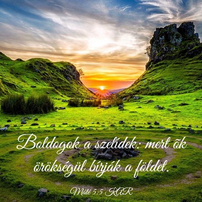 Picture 03 - Máté 5:5 KAR - Boldogok a szelídek: mert õk örökségül - Bible Verse Picture