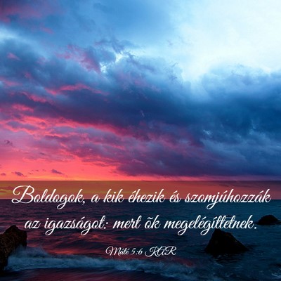 Picture 03 - Máté 5:6 KAR - Boldogok, a kik éhezik és szomjúhozzák az - Bible Verse Picture